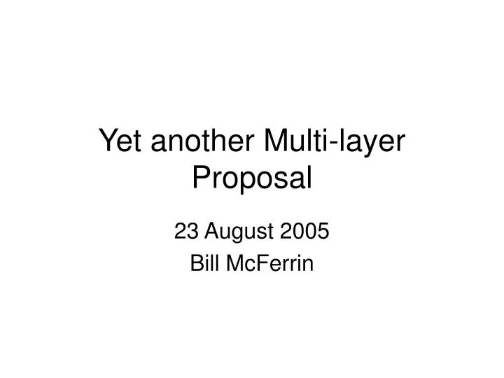yet another multi layer proposal