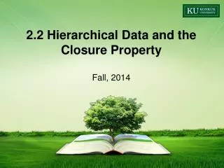 2.2 Hierarchical Data and the Closure Property Fall , 2014