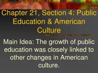 Chapter 21, Section 4: Public Education &amp; American Culture