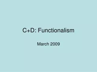 C+D: Functionalism