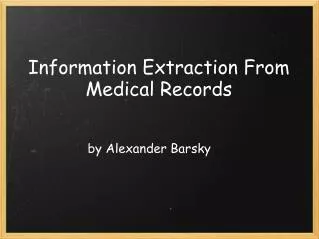 Information Extraction From Medical Records