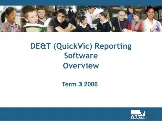 DE&amp;T (QuickVic) Reporting Software Overview