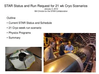 STAR Status and Run Request for 21 wk Cryo Scenarios January 3, 2012