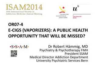 OR07-4 E-CIGS (VAPORIZERS): A PUBLIC HEALTH OPPORTUNITY THAT WILL BE MISSED?