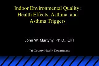 Indoor Environmental Quality: Health Effects, Asthma, and Asthma Triggers