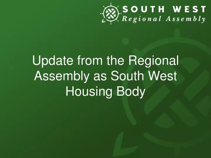 update from the regional assembly as south west housing body