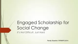 Engaged Scholarship for Social Change
