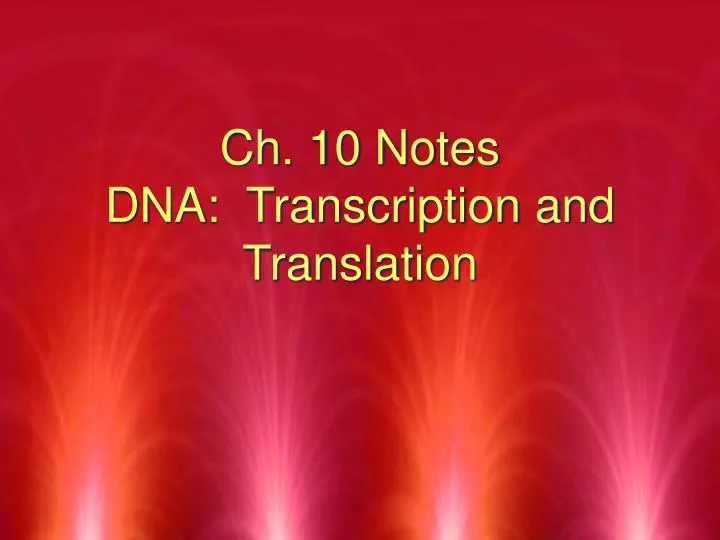 ch 10 notes dna transcription and translation