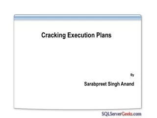 Cracking Execution Plans By Sarabpreet Singh Anand