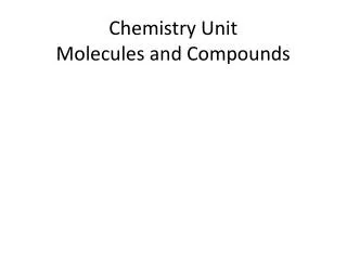 Chemistry Unit Molecules and Compounds