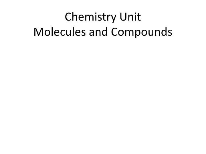 chemistry unit molecules and compounds