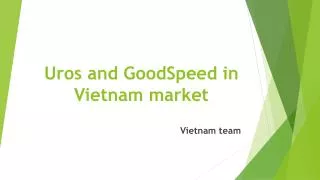 Uros and GoodSpeed in Vietnam market