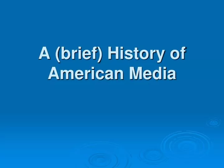 a brief history of american media