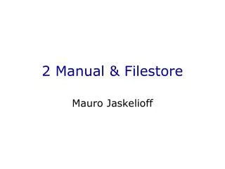 2 Manual &amp; Filestore