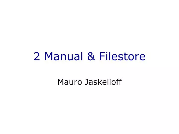 2 manual filestore