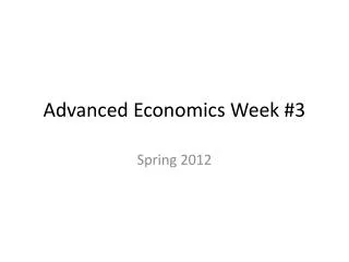 Advanced Economics Week #3