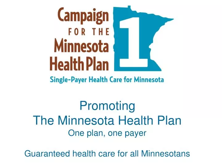 promoting the minnesota health plan one plan one payer guaranteed health care for all minnesotans