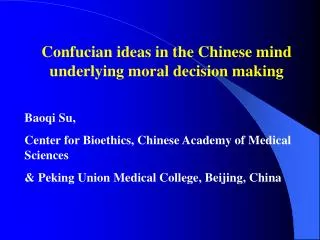 Confucian ideas in the Chinese mind underlying moral decision making Baoqi Su,