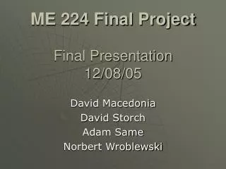 ME 224 Final Project Final Presentation 12/08/05
