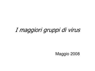 i maggiori gruppi di virus