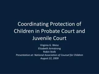Coordinating Protection of Children in Probate Court and Juvenile Court