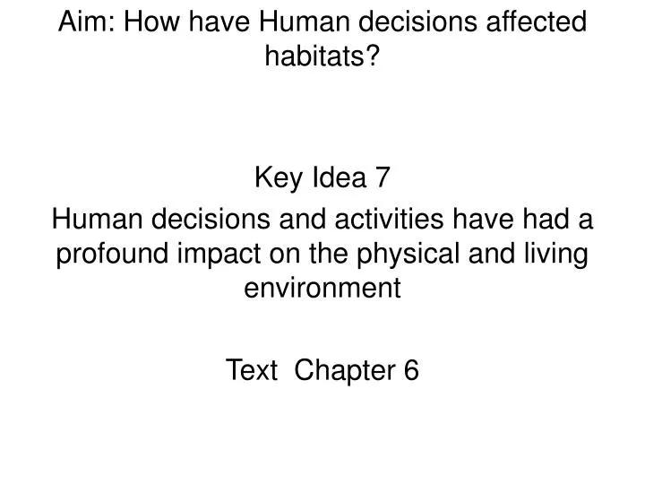 aim how have human decisions affected habitats