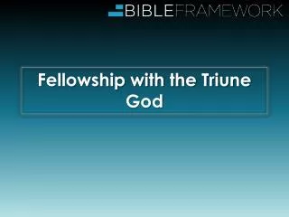 Fellowship with the Triune God