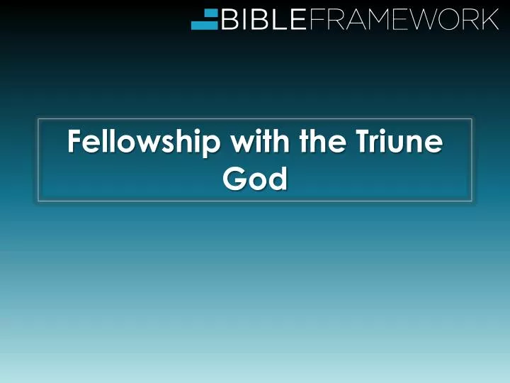 fellowship with the triune god