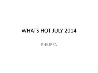 WHATS HOT JULY 2014