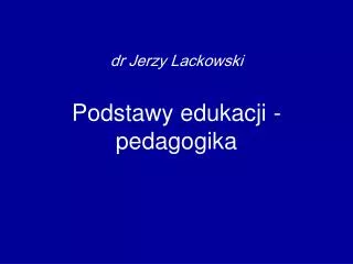dr jerzy lackowski podstawy edukacji pedagogika
