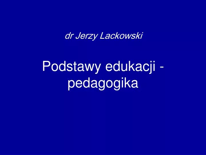 dr jerzy lackowski podstawy edukacji pedagogika