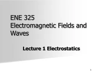 ENE 325 Electromagnetic Fields and Waves