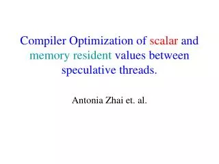 Compiler Optimization of scalar and memory resident values between speculative threads.