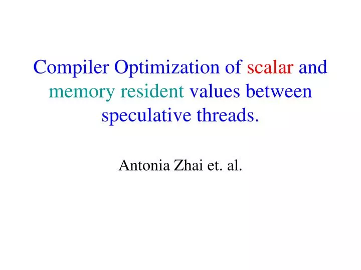 compiler optimization of scalar and memory resident values between speculative threads
