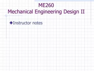 ME260 Mechanical Engineering Design II