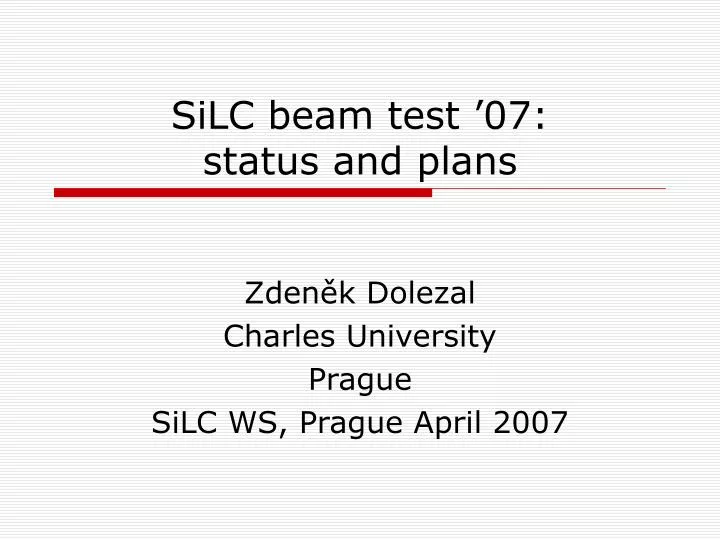 silc beam test 07 status and plans