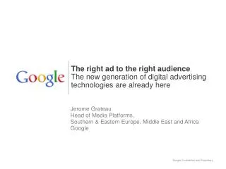 Jerome Grateau Head of Media Platforms, Southern &amp; Eastern Europe, Middle East and Africa Google