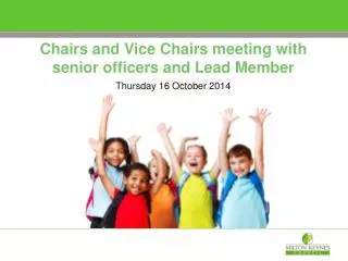 Chairs and Vice Chairs meeting with senior officers and Lead Member Thursday 16 October 2014