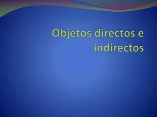 Objetos directos e indirectos