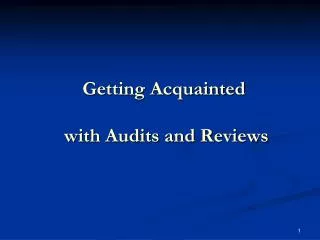 Getting Acquainted with Audits and Reviews