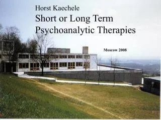 Horst Kaechele Short or Long Term Psychoanalytic Therapies