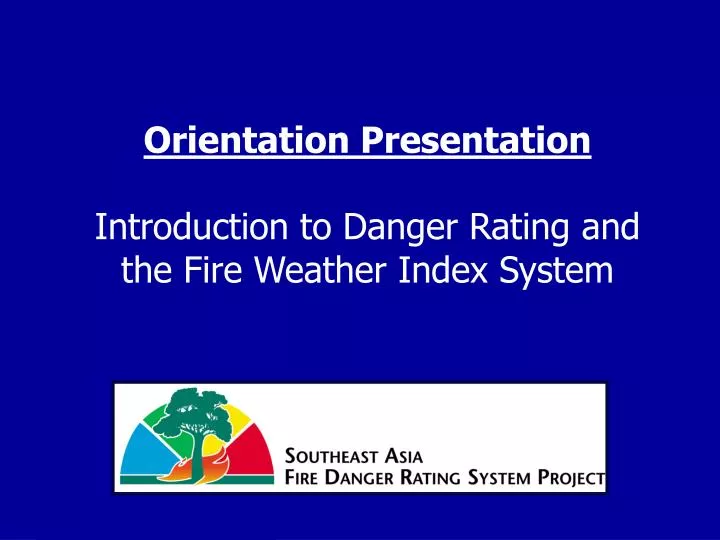orientation presentation introduction to danger rating and the fire weather index system