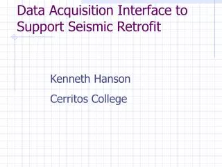 Data Acquisition Interface to Support Seismic Retrofit