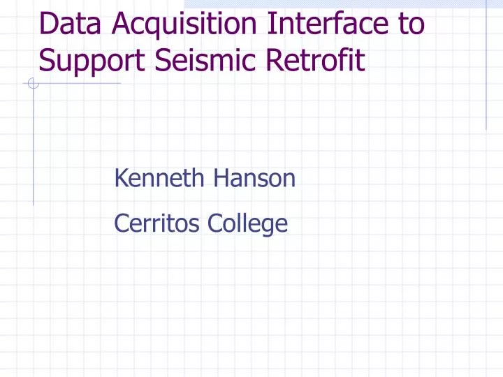data acquisition interface to support seismic retrofit