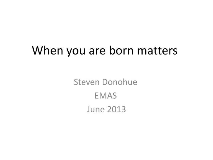 when you are born matters