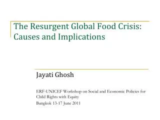 The Resurgent Global Food Crisis: Causes and Implications