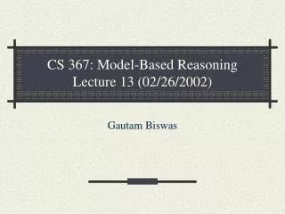 CS 367: Model-Based Reasoning Lecture 13 (02/26/2002)