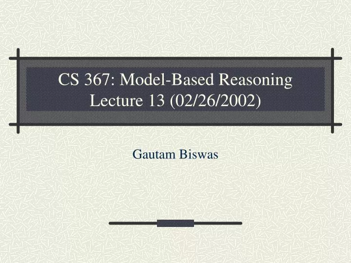 cs 367 model based reasoning lecture 13 02 26 2002