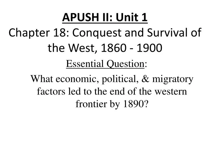 apush ii unit 1 chapter 18 conquest and survival of the west 1860 1900