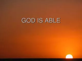 GOD IS ABLE